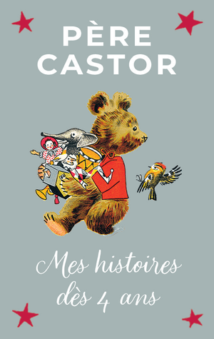 Mes histoires du P??re Castor d??s 4 ans